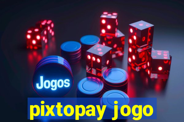 pixtopay jogo